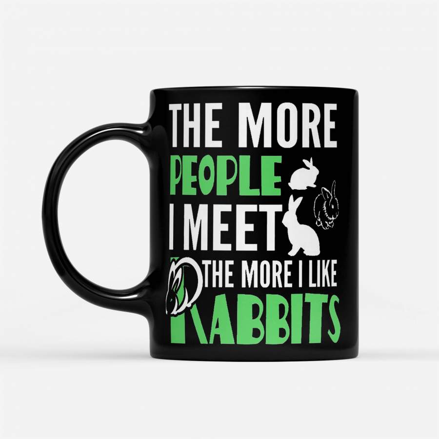 The More People I Met The More I Like My Rabbits – Black Mug