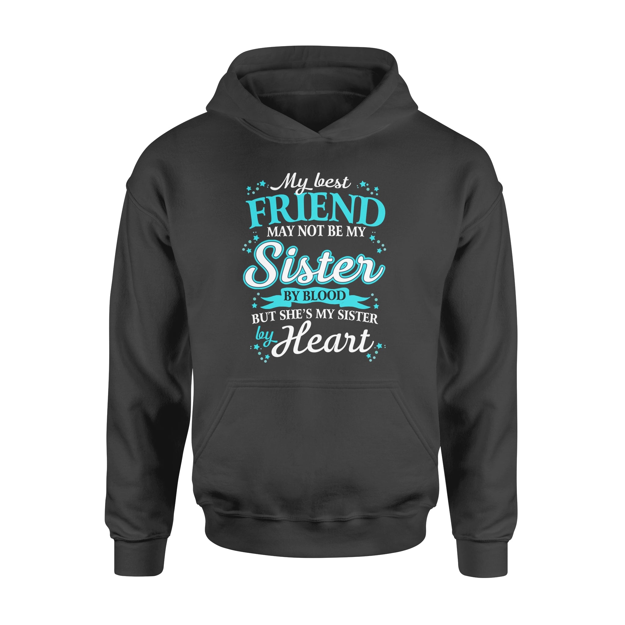 Ff My Best Friend May Not Be My Sister By Blood But My Sister By Heart Hoodie