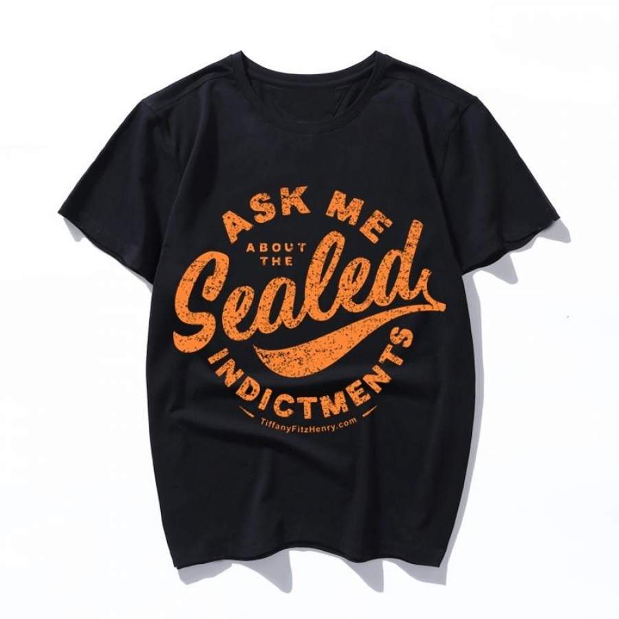 ask me about the sealed indictments orange Black T Shirt Womens mens Fashion New 2019 short Sleeve Tee Top