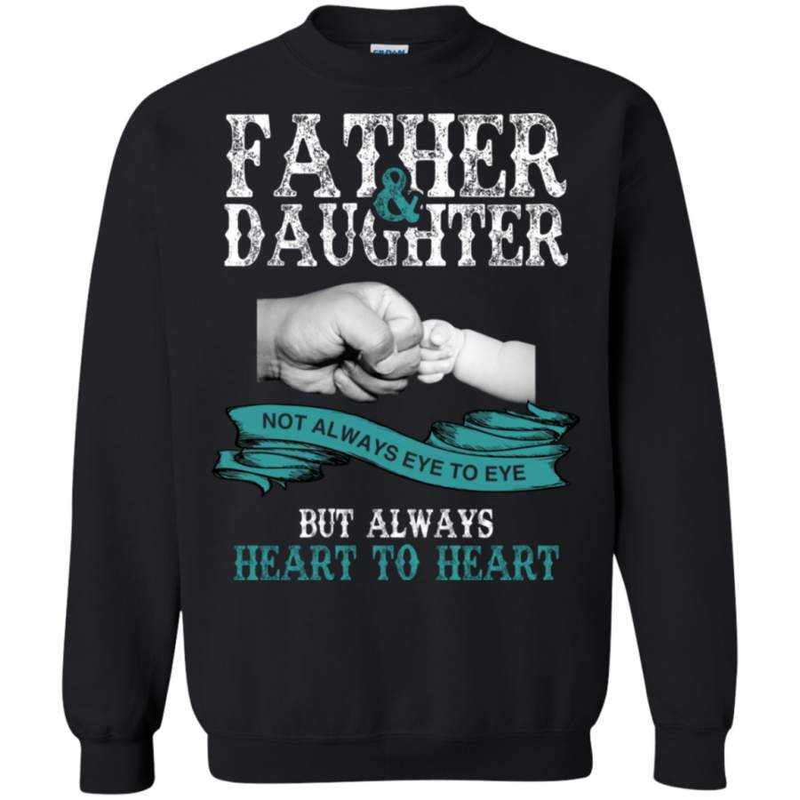 AGR Father And Daughter Not Always Eye To Eye But Always Heart To Heart Sweatshirt