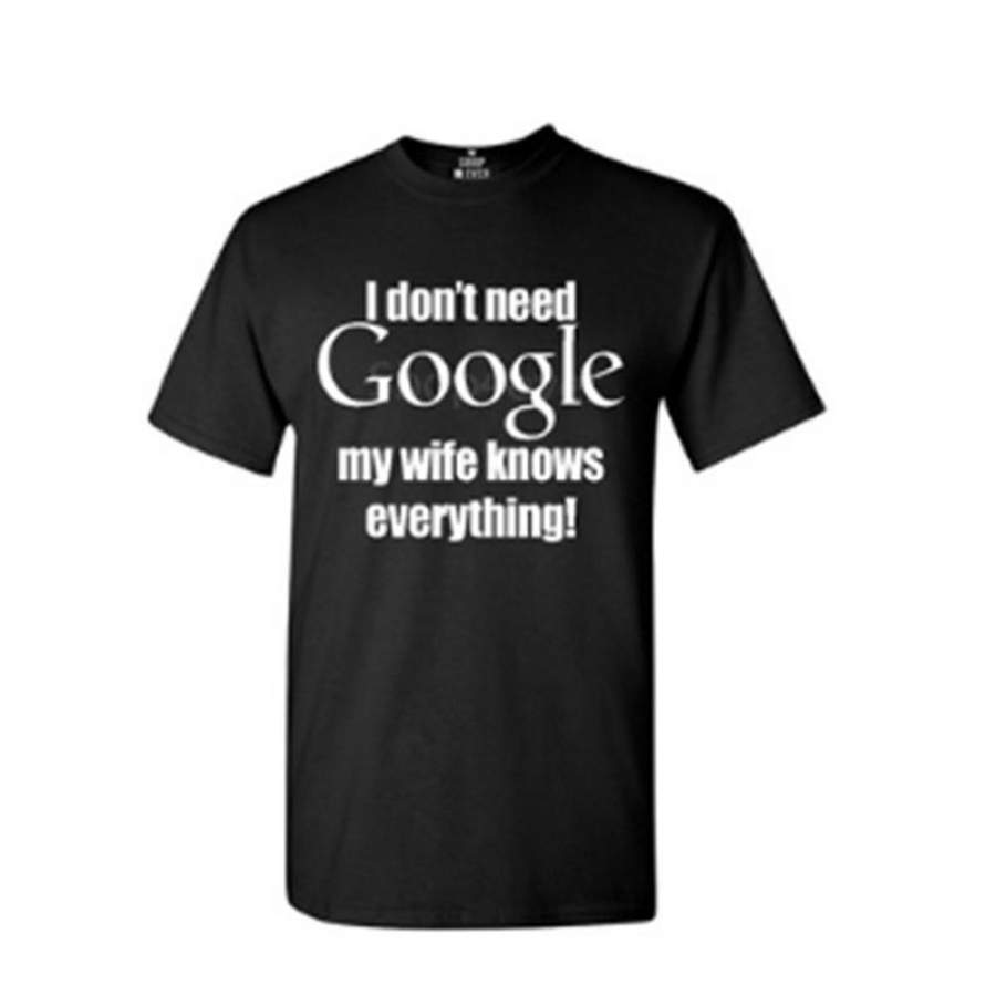 I Don’t Need Google My Wife Knows Everything T-shirt Couples Shirts