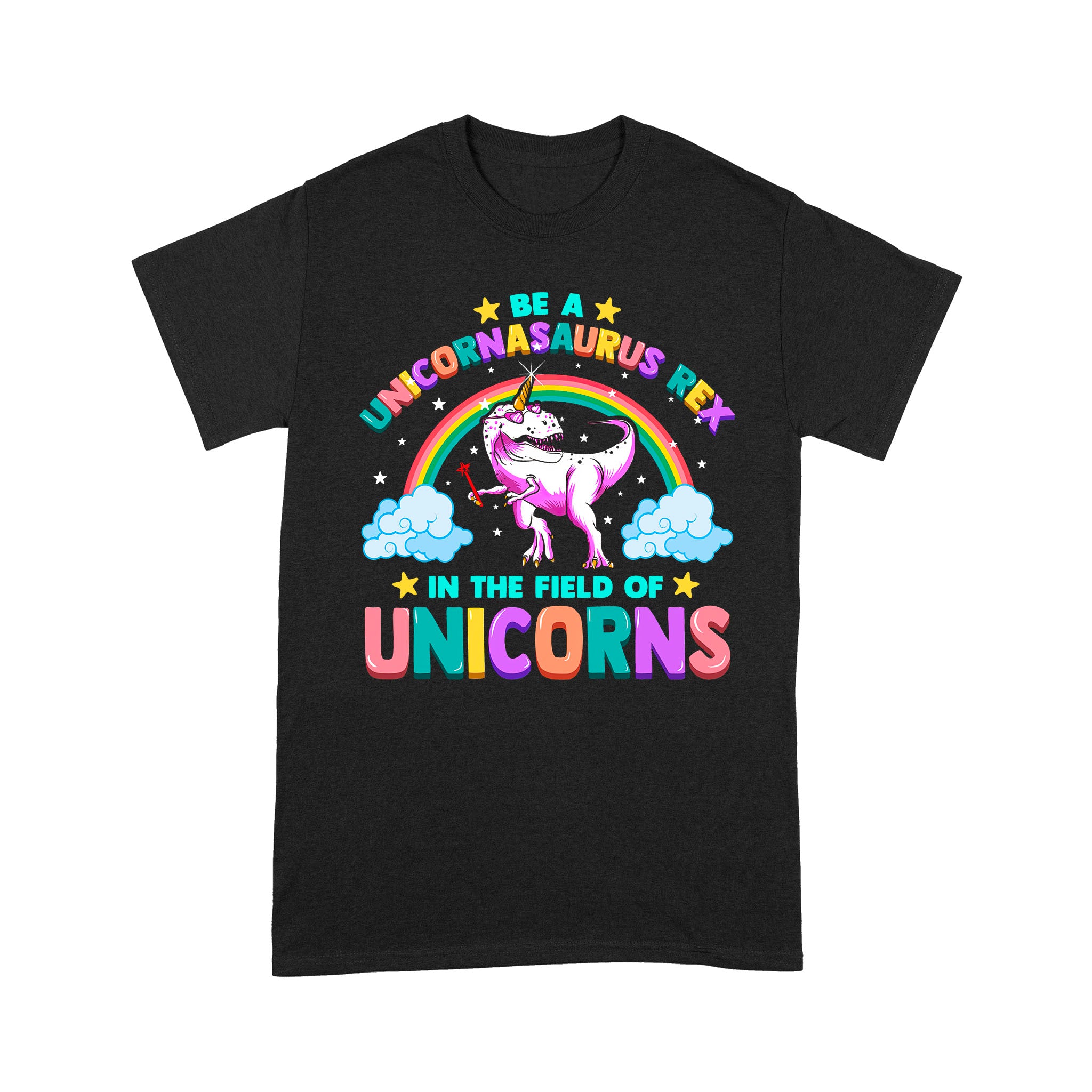 Dinosaur Be A Unicornasaurus Rex In The Field Of Unicorns – Standard T-shirt