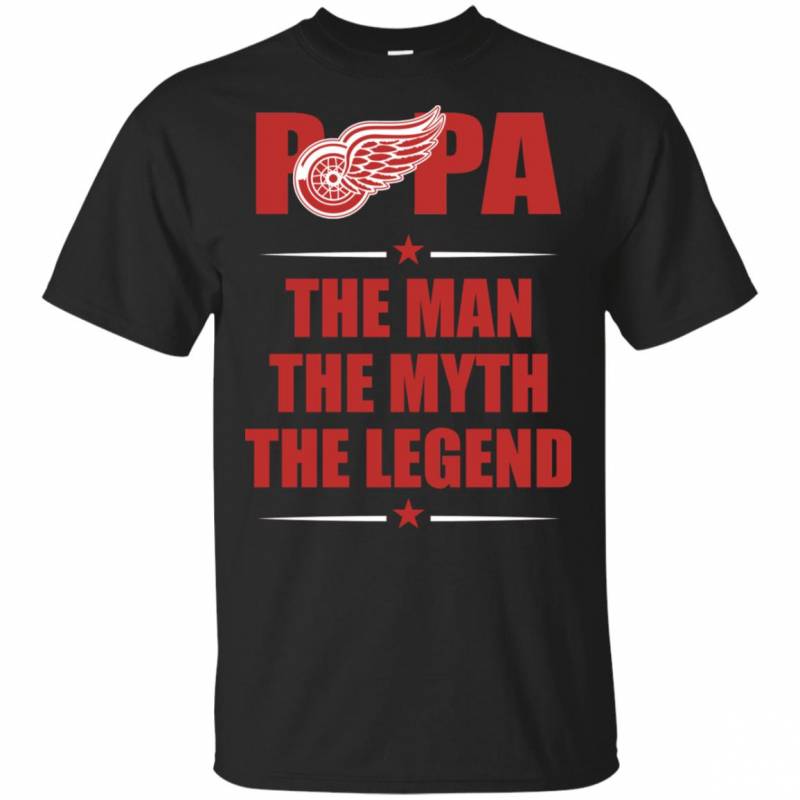 Detroit Red Wings Papa The Man The Myth The Legend Shirt