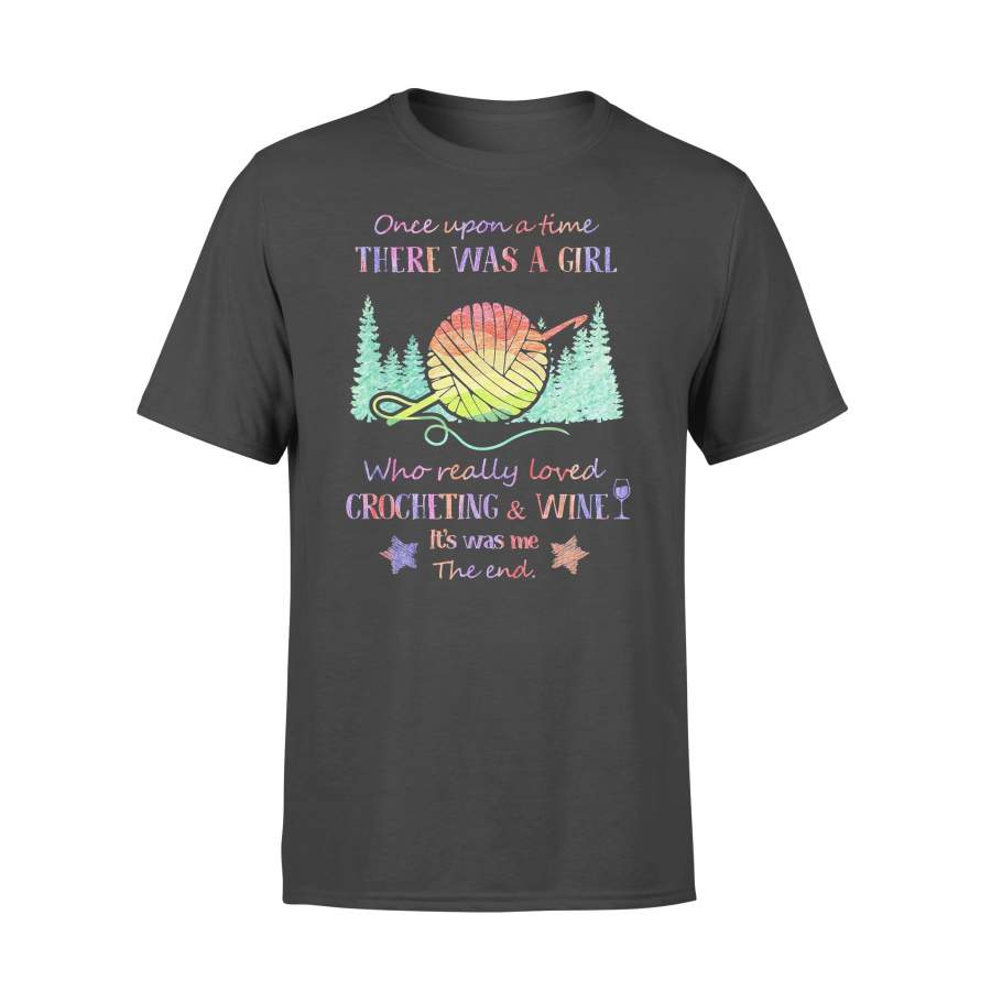 Once Upon A Time There Was A Girl Who Really Loved Crocheting And Wine It’s Was Me The End Star T-shirt