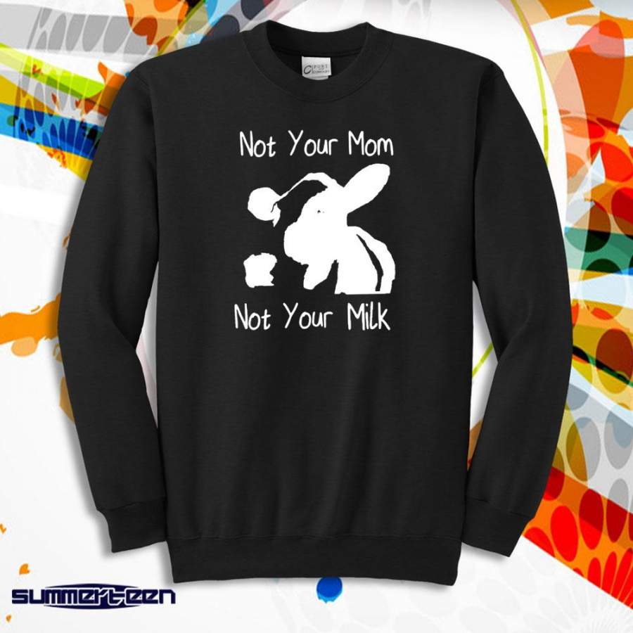 Vegan Not Your Mom Not Your Milk Animal Animal Rights Men’S Sweatshirt