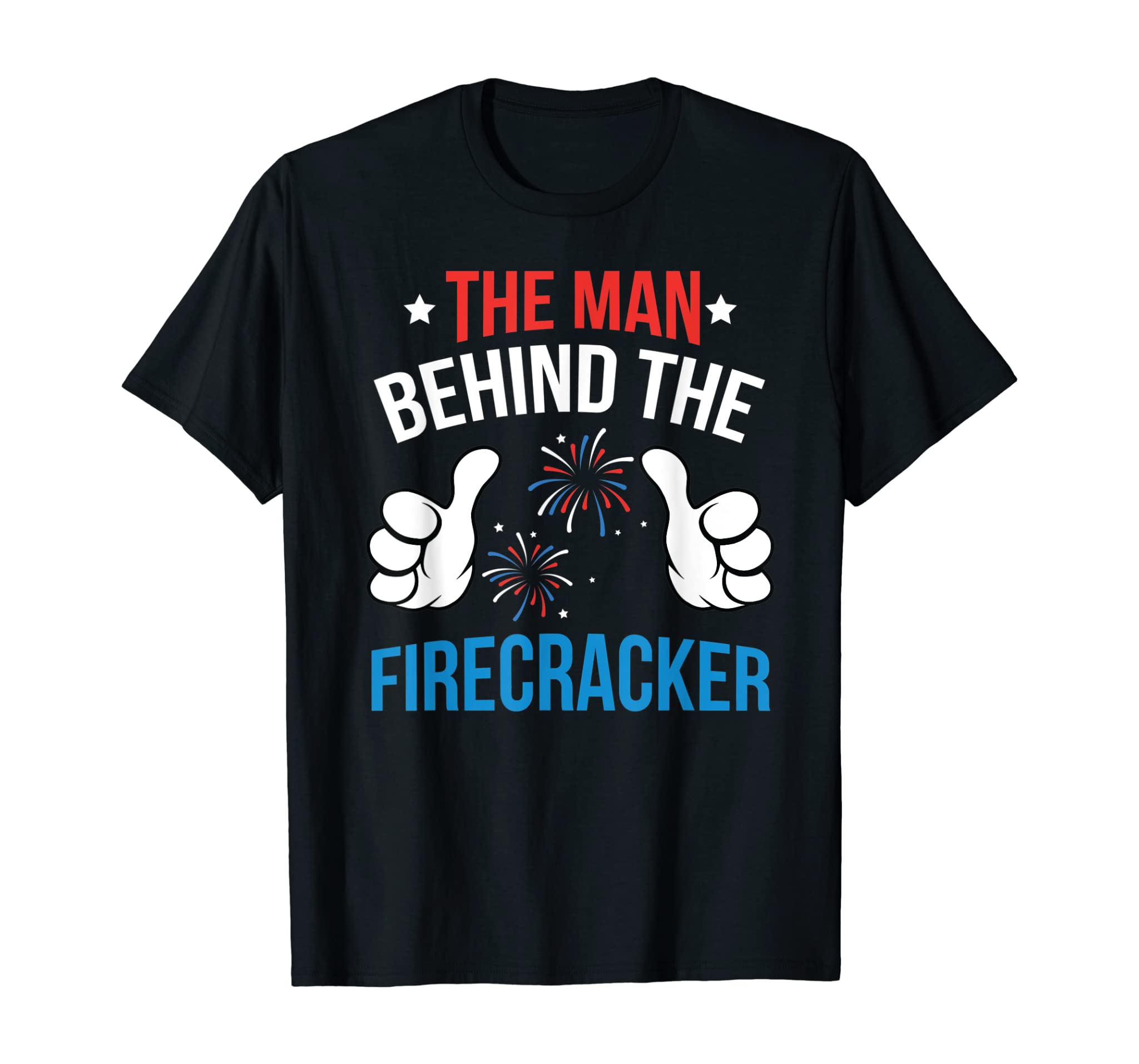 Mens Funny 4th Of July The Man Behind The Firecracker Patriotic T-Shirt