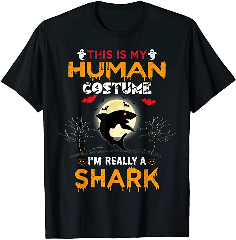 This Is My Human Costume I’m Really A Shark Halloween T-Shirt