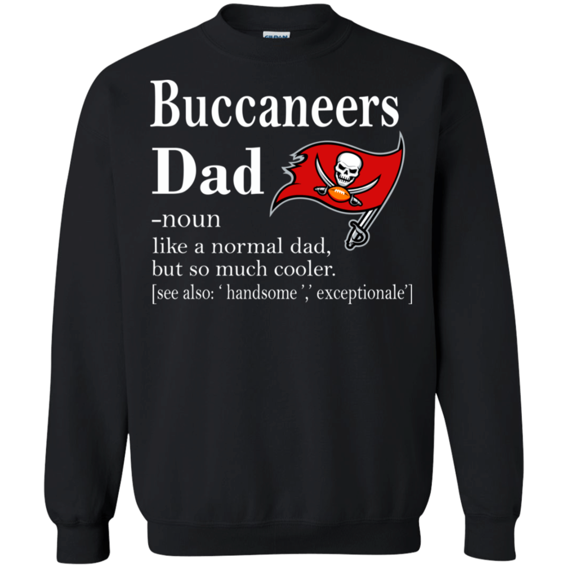 Tampa Bay Buccaneers Like A Normal Dad But So Much Cooler shirt Sweatshirt