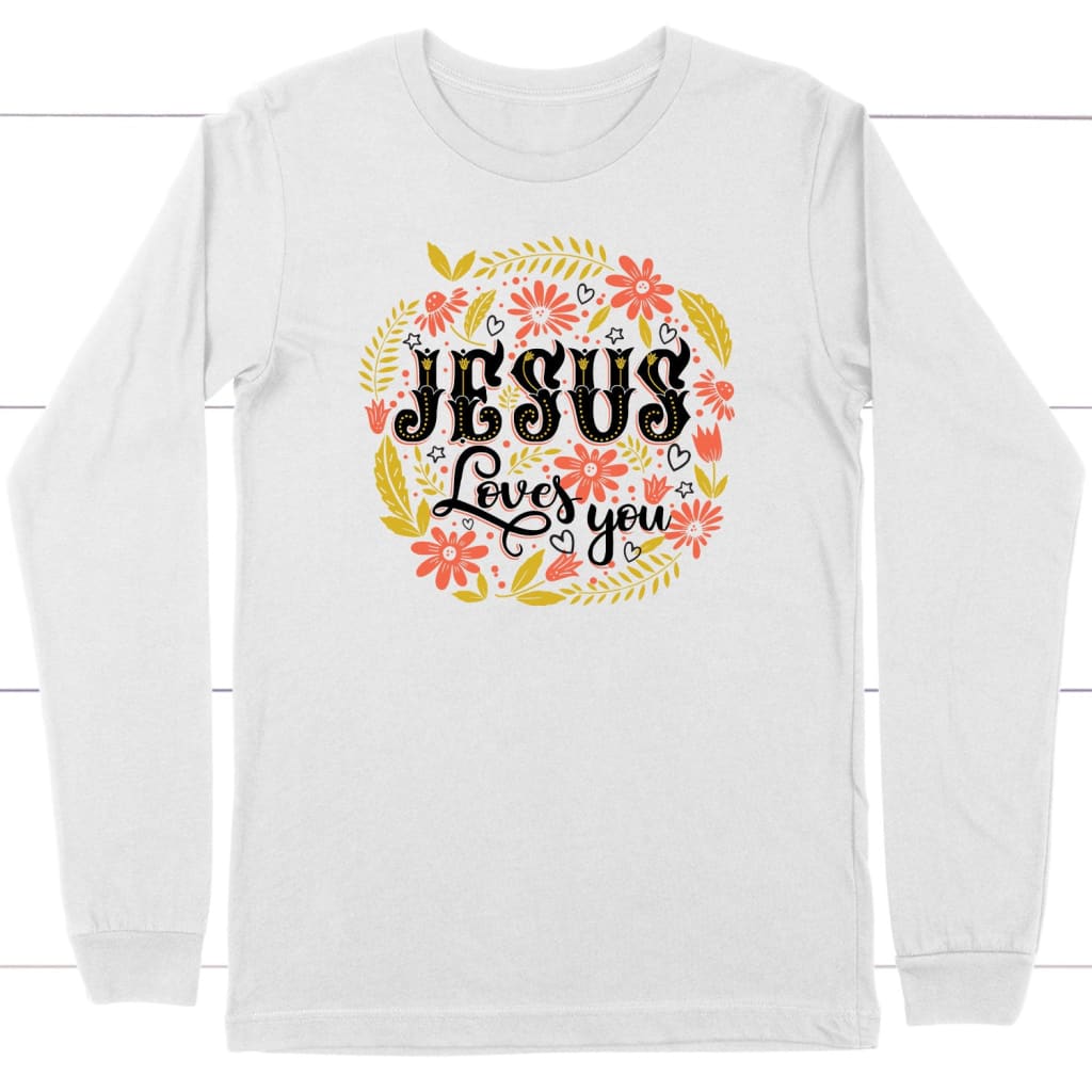 Jesus Loves You Floral Christian Long Sleeve T-Shirt, Jesus Long Sleeve Shirts