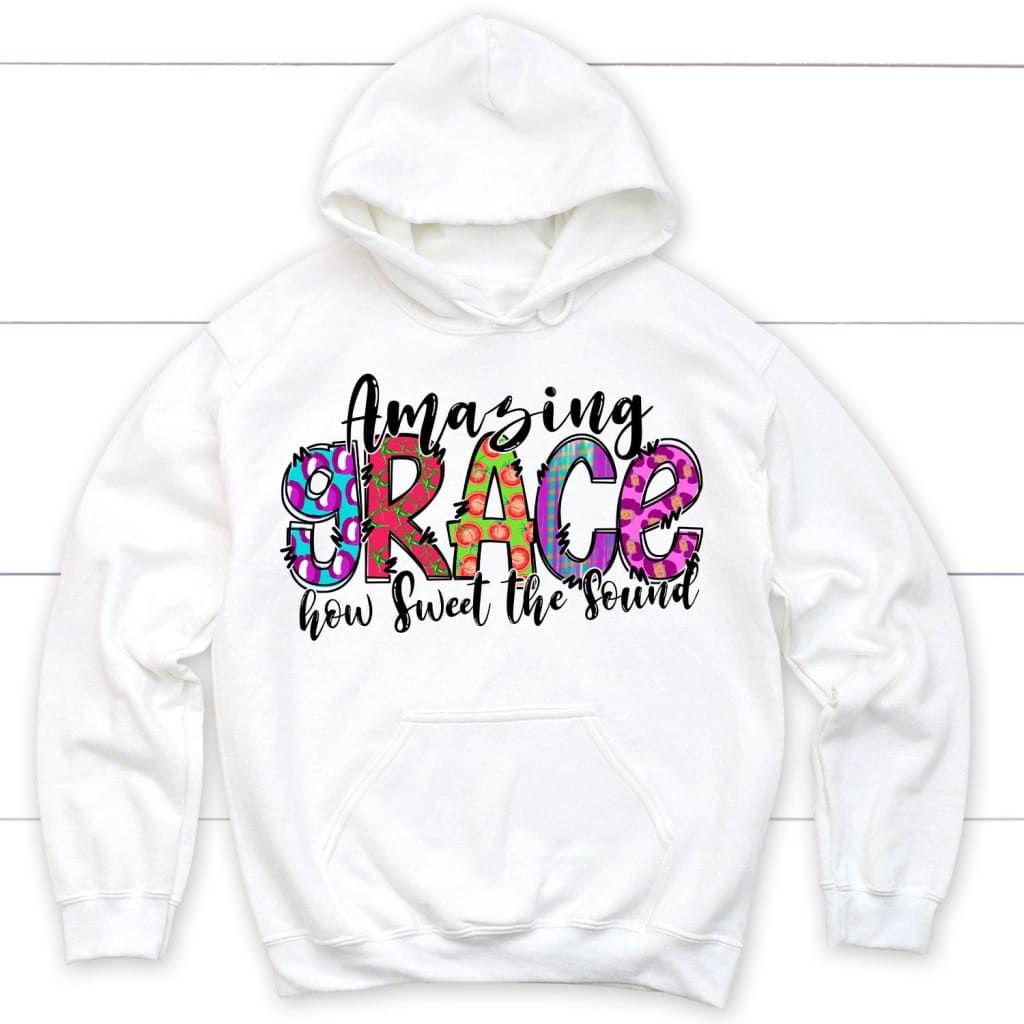 Amazing Grace How Sweet The Sound Hoodie, Christian Hoodies