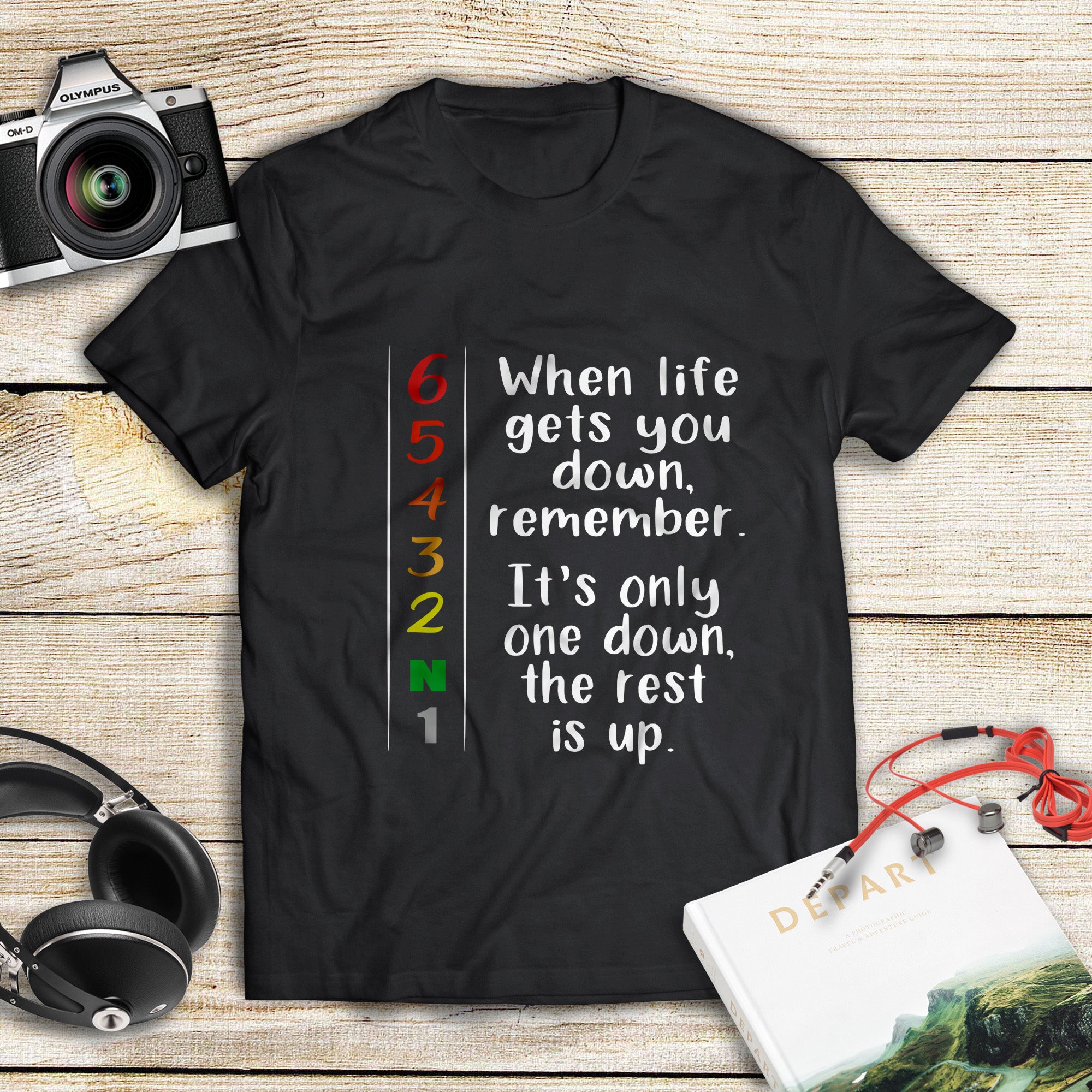 When Life Gets You Down Remember It’s Only One Down The Rest Up Standard T-Shirt