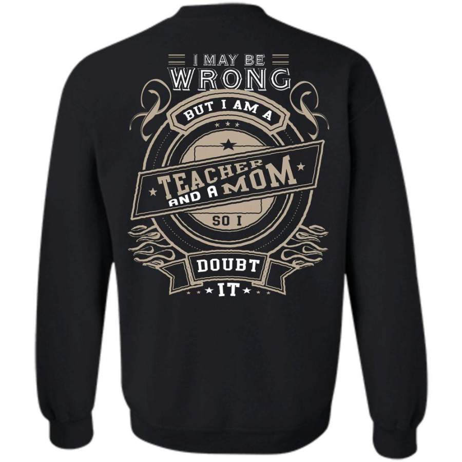 Being A Teacher T Shirt, I Love My Mother Sweatshirt