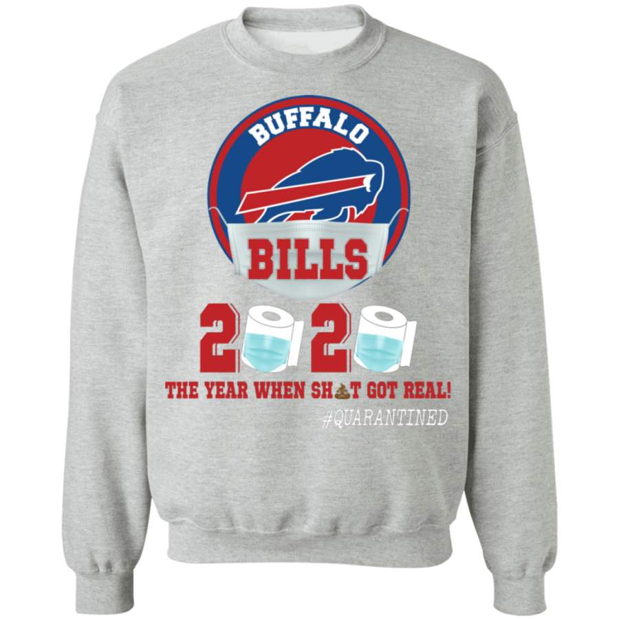 Football Lover Shirt Buffalo Bills 2020 The Year When Sht Got Real Funny Football Player Lover Quarantine Gifts Crewneck Pullover Sweatshirt