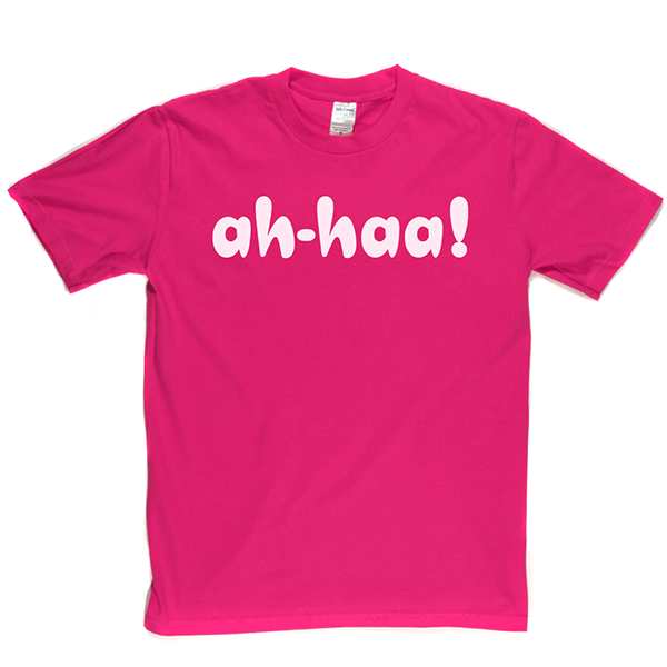 Ah-Haa T Shirt