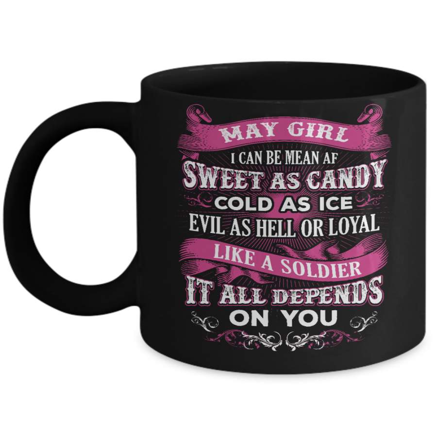 May Girl I Can Be Mean Af Sweet Candy Ice Hell Soldier Depends On You Mug