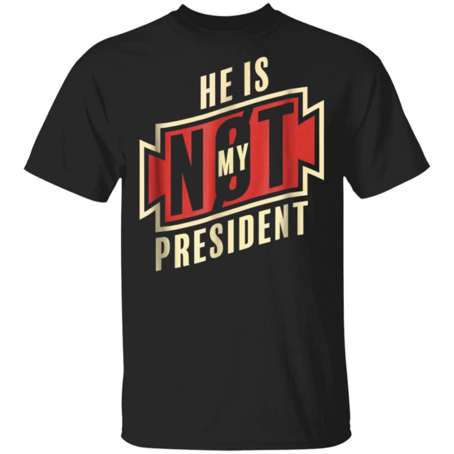 He Is Not My President  TShirt