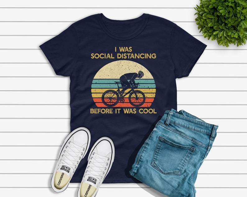 Cycling T-shirt, I Was Social Distancing Before It Was Cool Shirt, Funny Cyclist Gift, Bike Racing Bicycle Tshirt Unisex Tee