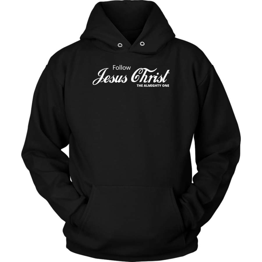 Follow Jesus Christ the almighty one hoodies.