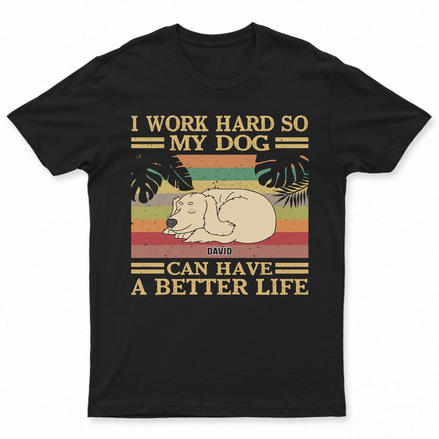 I Work Hard – Gift For Dog Lovers – Personalized Custom T Shirt