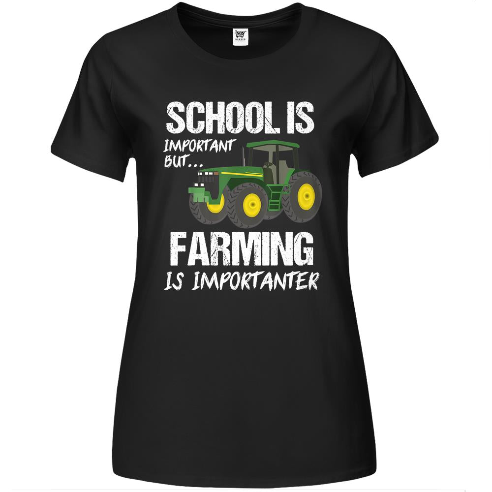 School Is Important But Farming Is Importanter Farmer Gift Premium Womens Tshirts