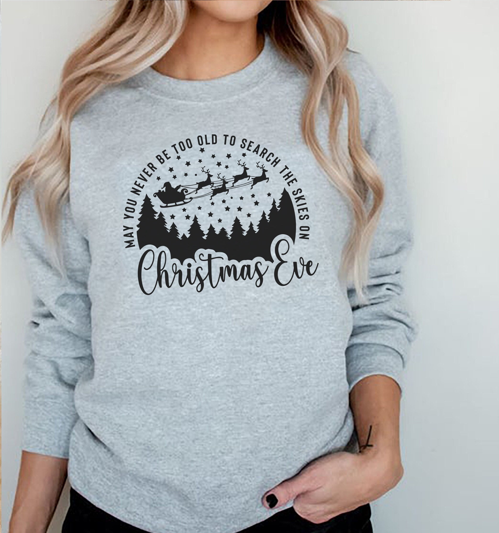 May You Never Be Too Old To Search The Skies On Christmas Eve sweater, Gifts for her, Gifts for mom, holiday apparel