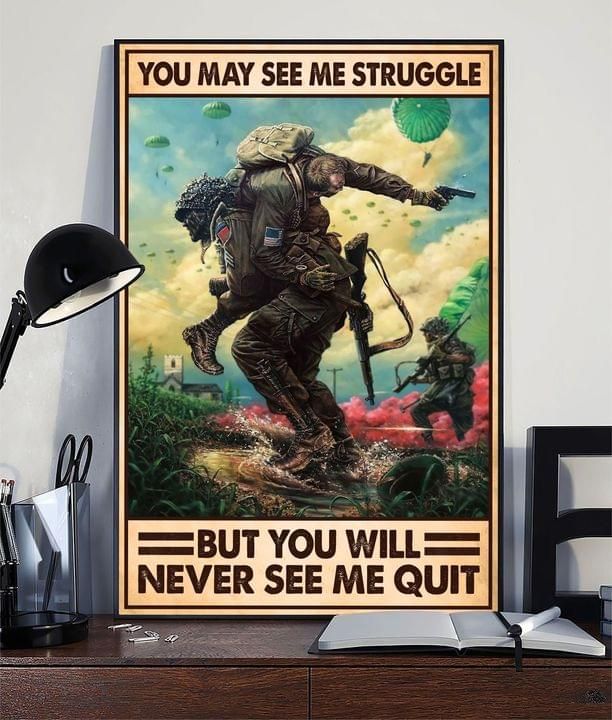 You may see me struggle but you will never see me quit soldier battle home decor