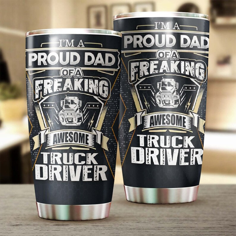 Father’S Day I Am A Proud Dad Of An Awesome Truck Driver Tumbler-Birthday Gift Christmas Gift Father’S Day Gift For Truck Driver’S Dad