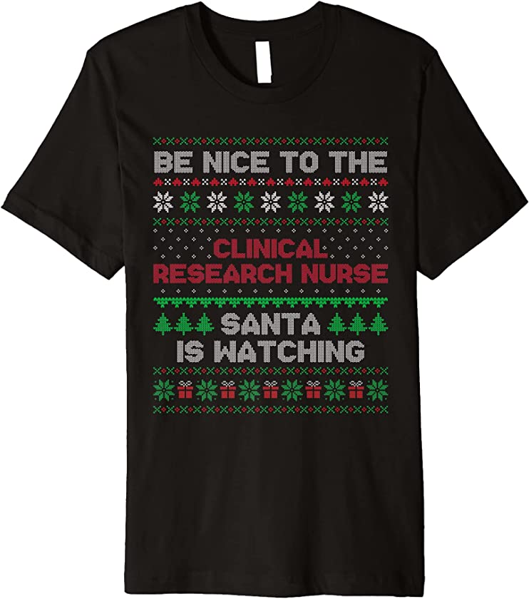 Xmas Gift Clinical Research Nurse Ugly Christmas Premium T-Shirt