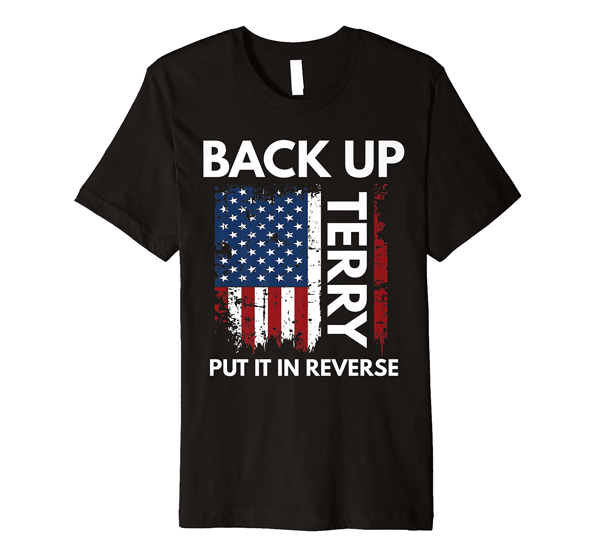 Back Up Terry Put It In Reverse Funny 4th of July T-Shirt Premium T-Shirt