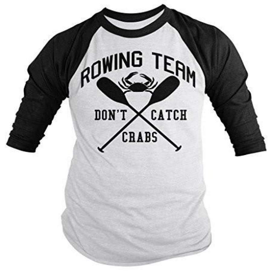 Shirts By Sarah Men’s Funny Rowing Shirt Crew Rower 3/4 Sleeve Raglan Shirts Don’t Catch Crabs