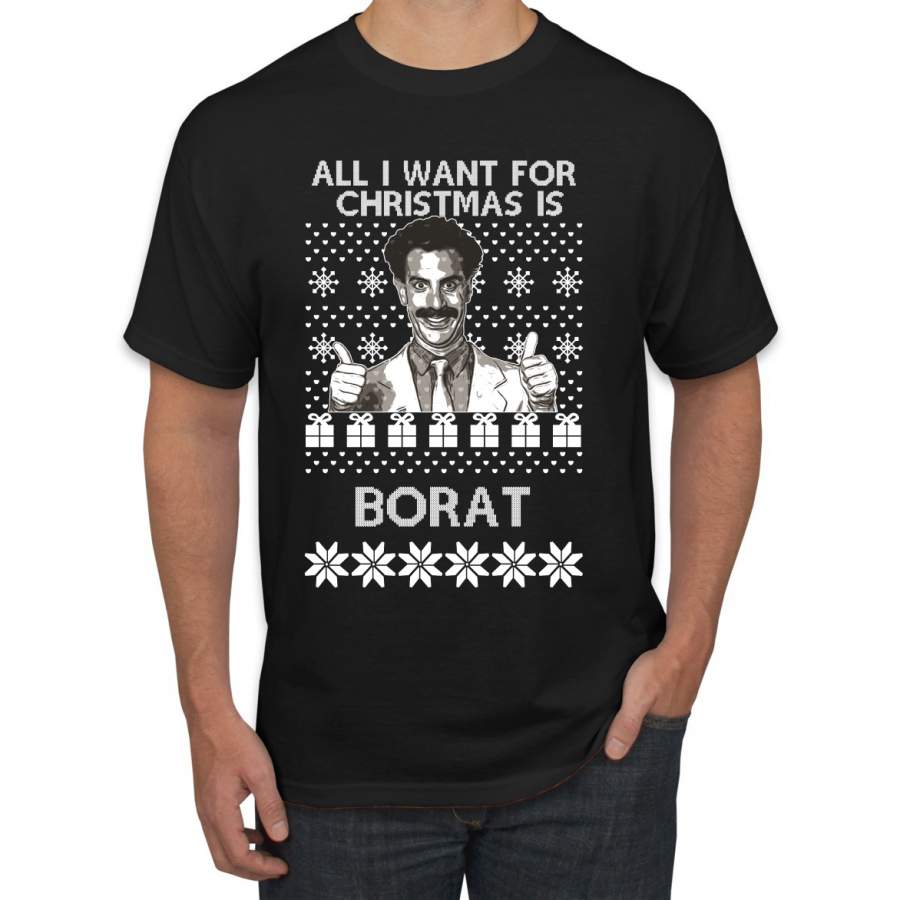 All I Want for Christmas is Borat Ugly Christmas Sweater Men’s Graphic T-Shirt