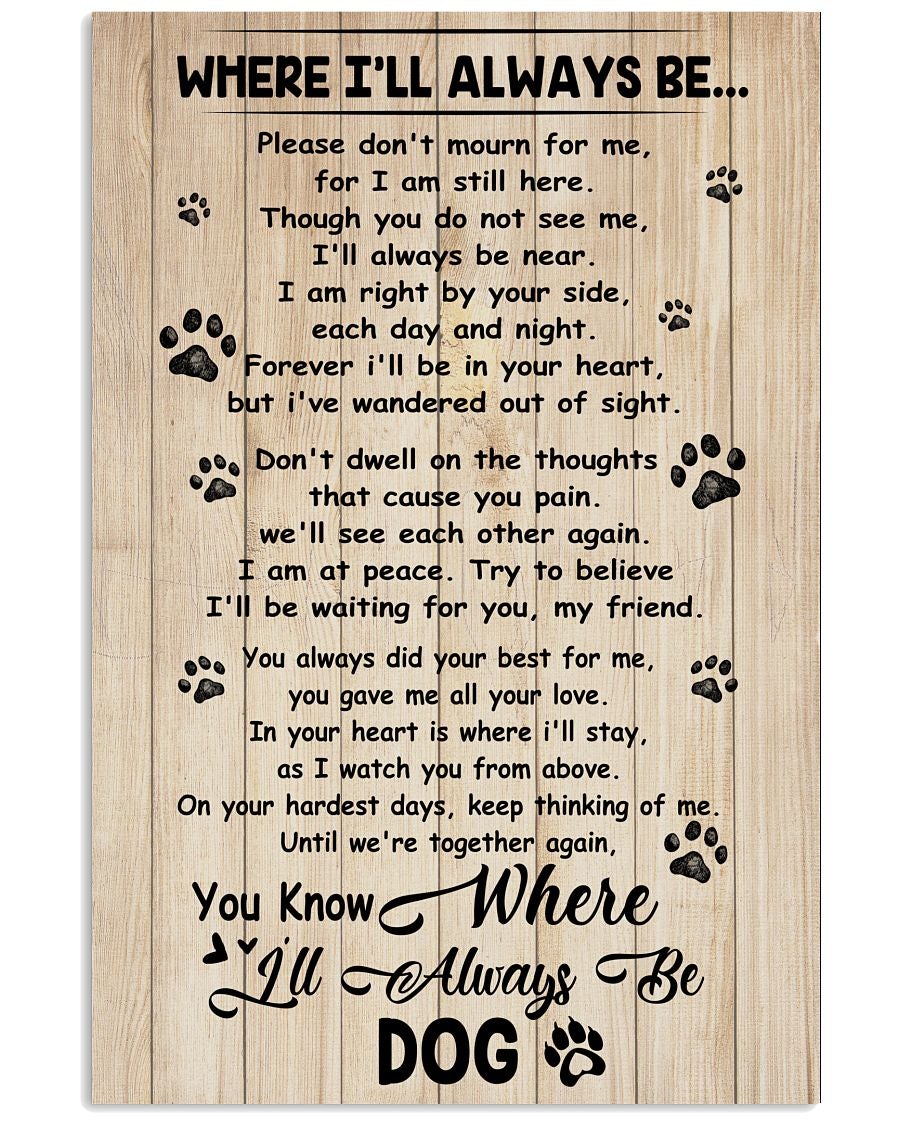 Dog Poster Where I Will Always Be Wall Decor Best Gift For Your Friend ...
