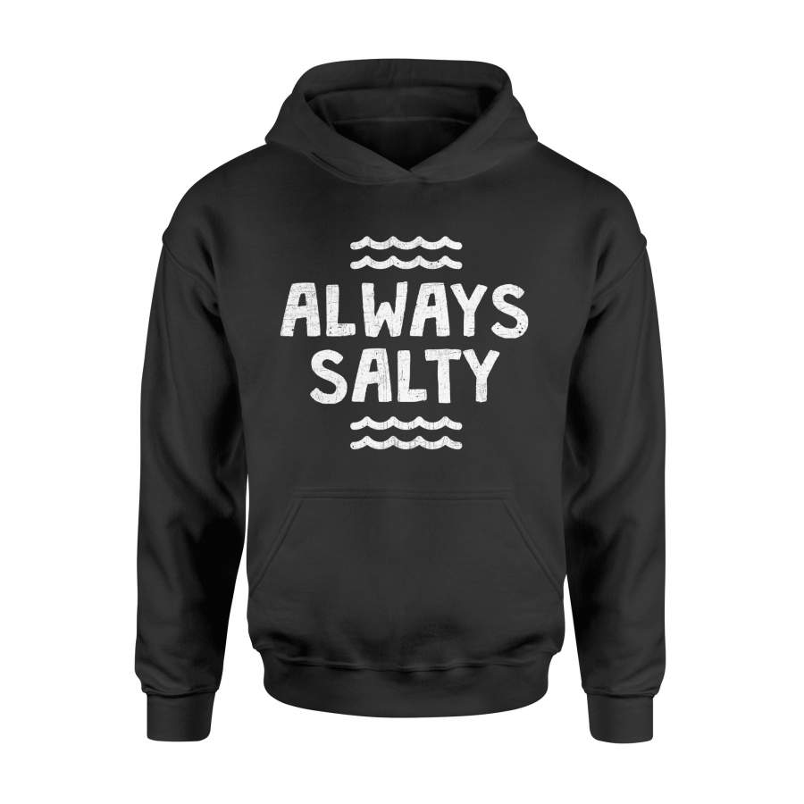 Always Salty Funny Sarcastic Beach Ocean Hoodie