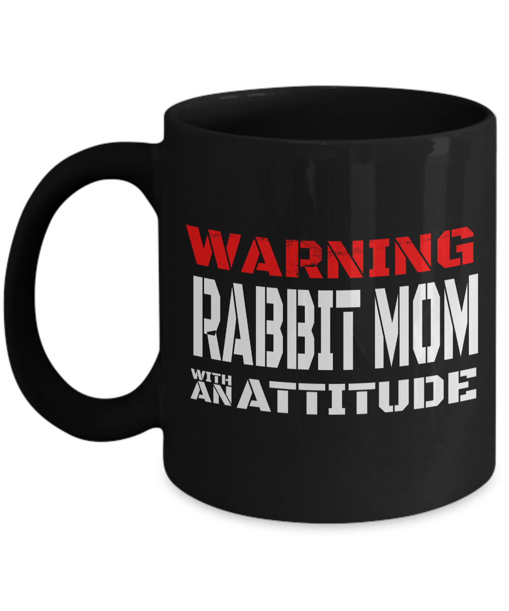 Rabbit Gifts-Warning Rabbit Mom With An Attitude – 11 Oz Black Mug