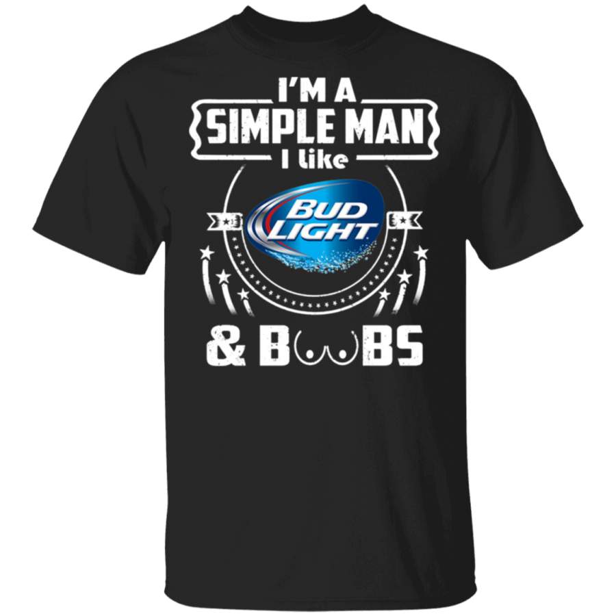 I’m a Simple Man Like Bud Light And Boobs Shirt