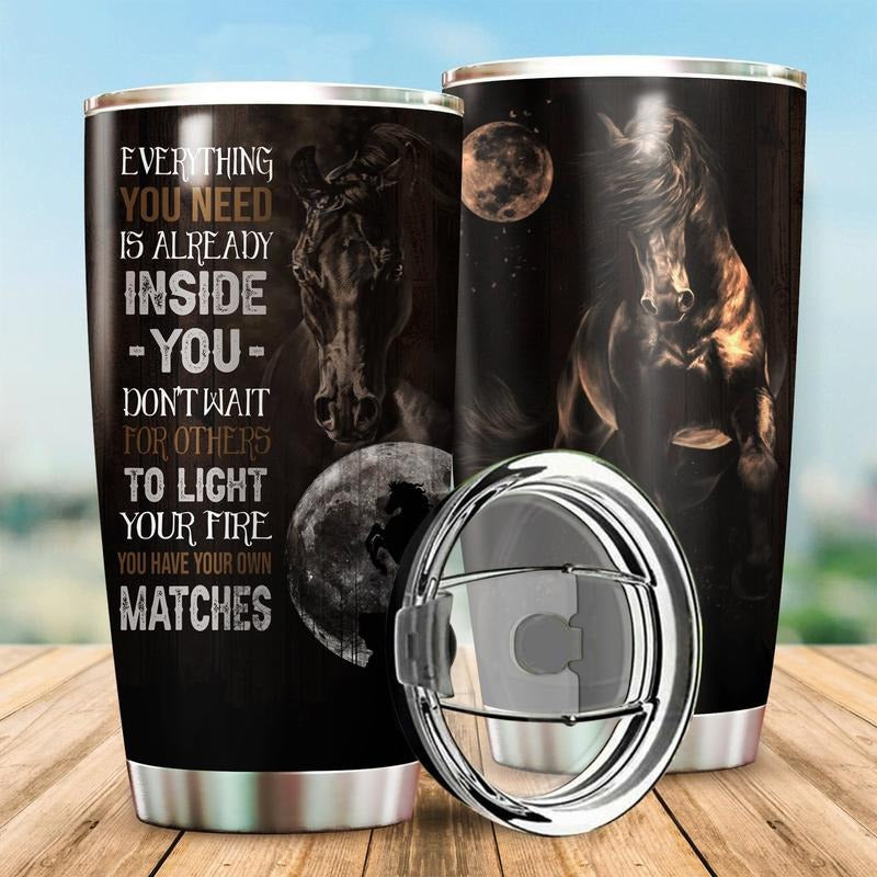 Horse Tumbler, Everything You Need Is Already Inside You Stainless Steel Tumbler, Tumbler Gifts For Horse Lovers