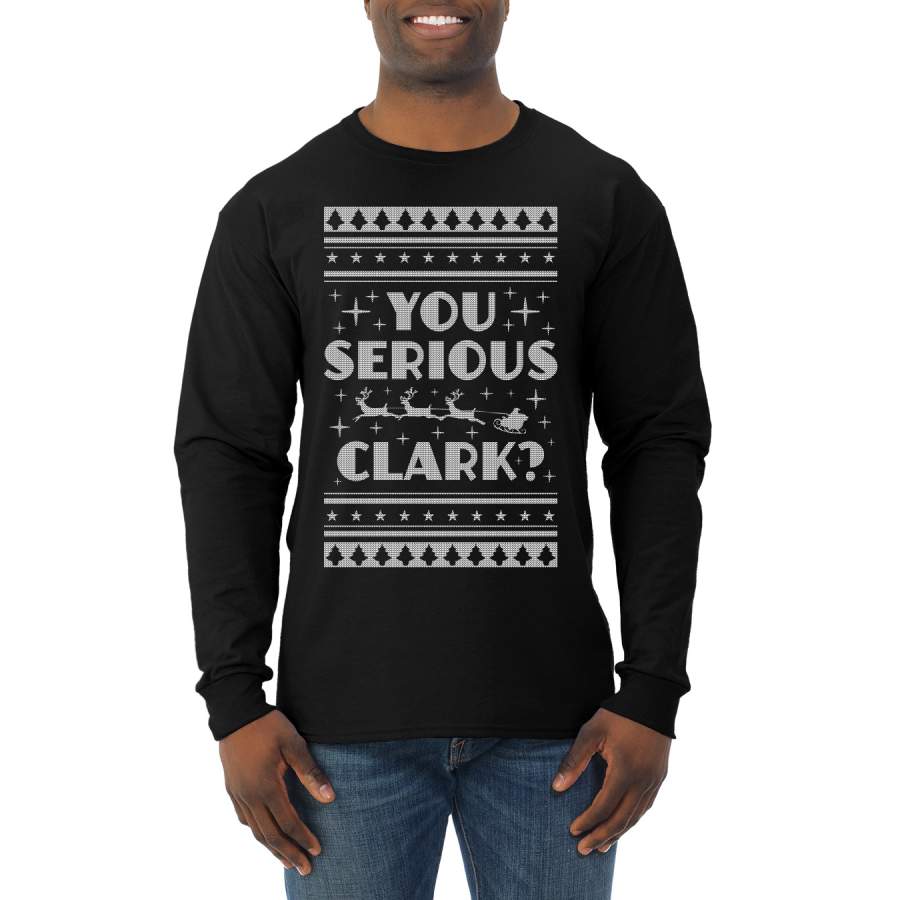 You Serious Clark Christmas Vacation Movie Ugly Christmas Sweater Mens Long Sleeve Shirt