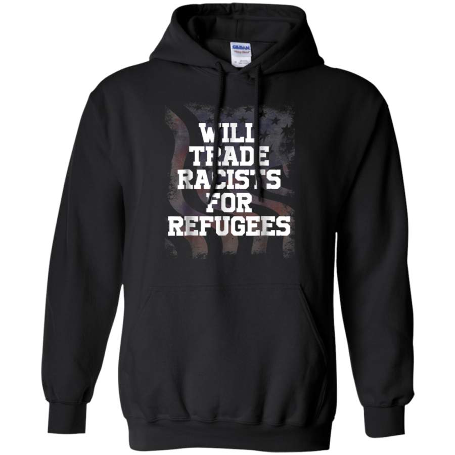 AGR Will Trade Racists For Refugees Shirt hoodie