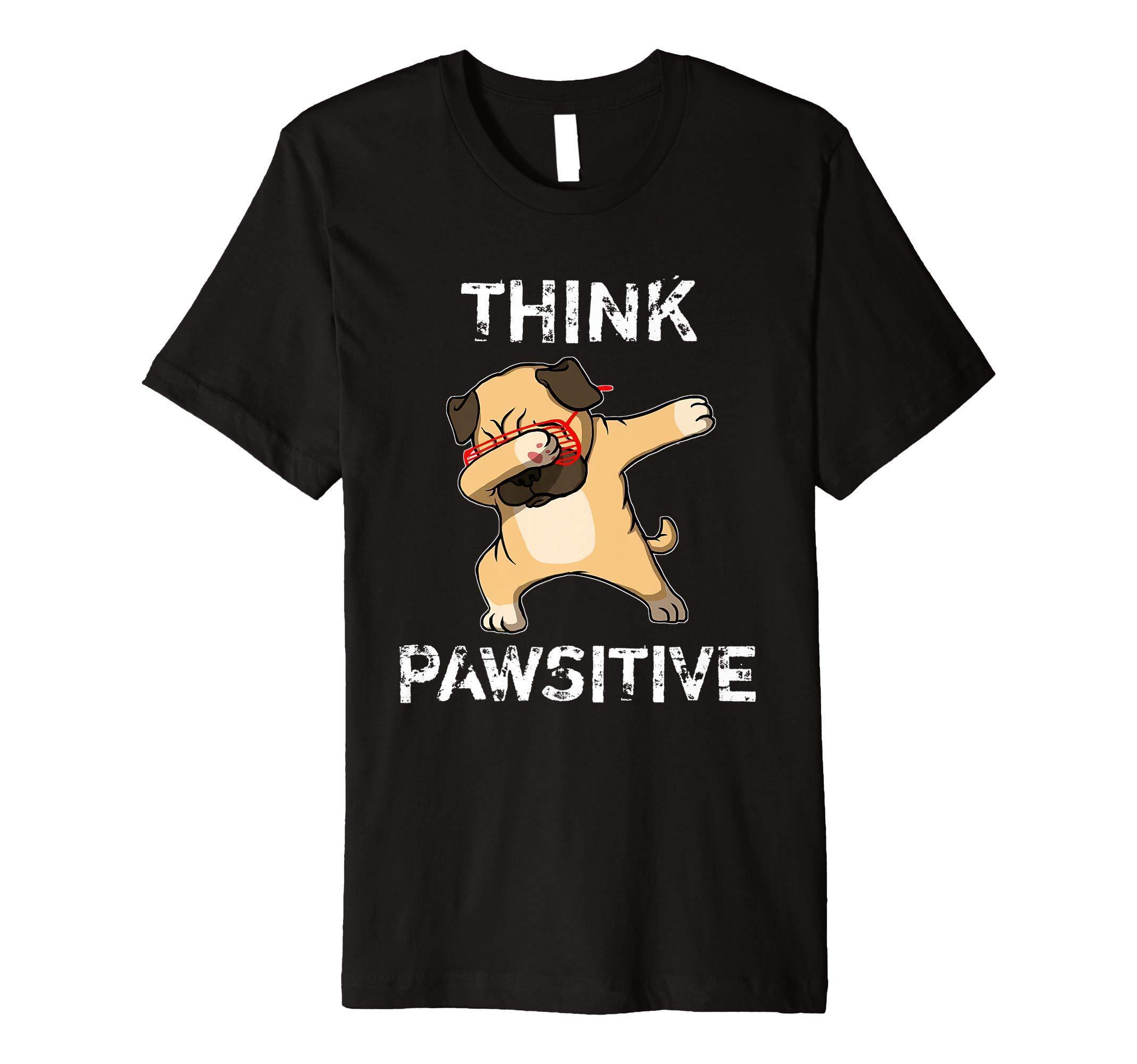 Dabbing Pug Puppy Dog Think Pawsitive Inspiration Gift Premium T-Shirt