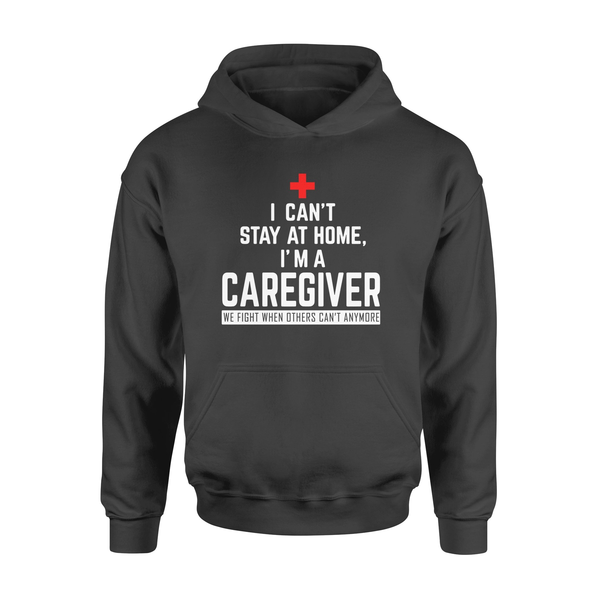 I Can’t Stay At Home I’m A Caregiver – Premium Hoodie