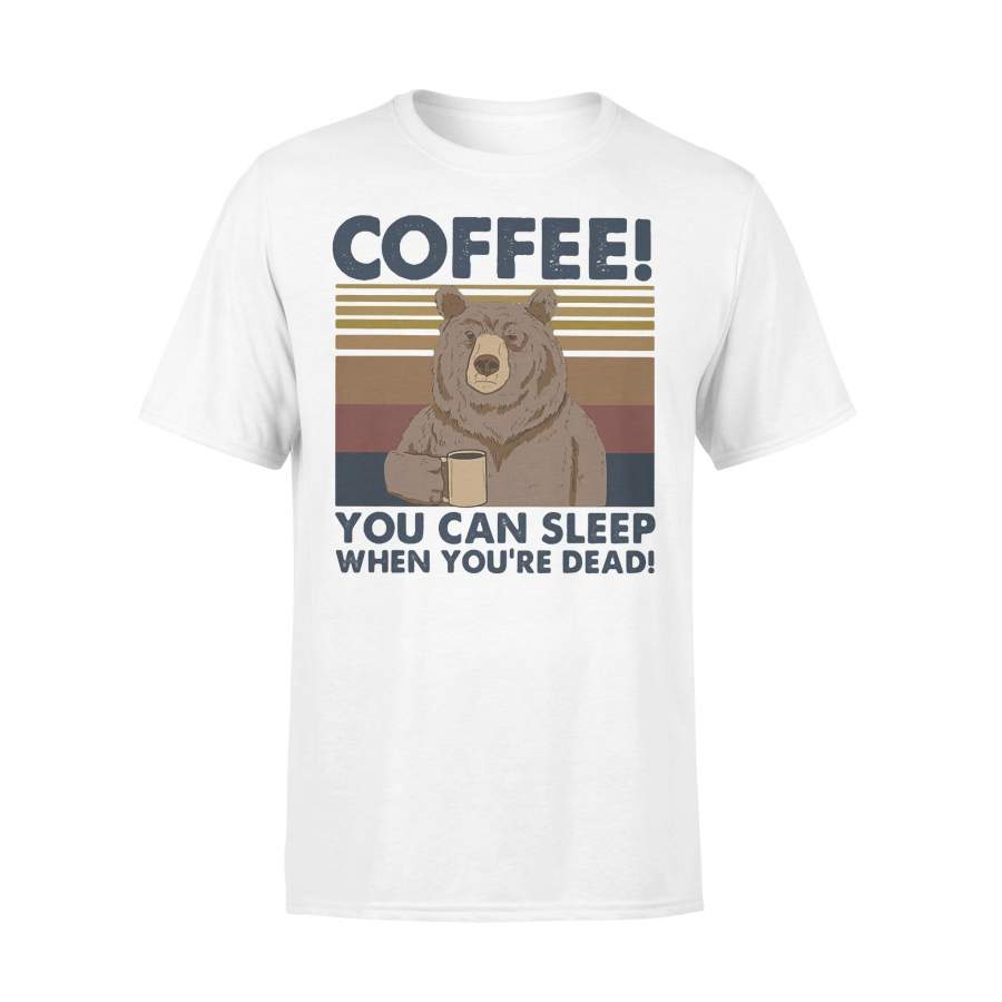 Bear Coffee You Can Sleep When You’re Dead Vintage Retro T-shirt