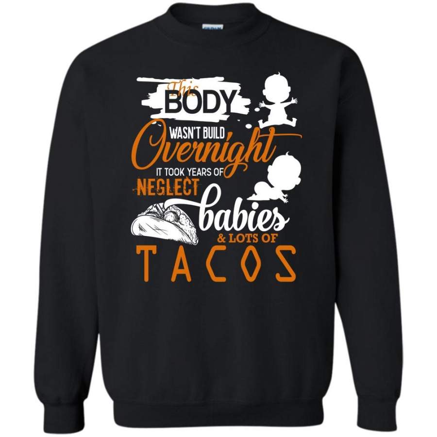 Years Of Neglect Babies T Shirt, Lots Of Tacos Sweatshirt