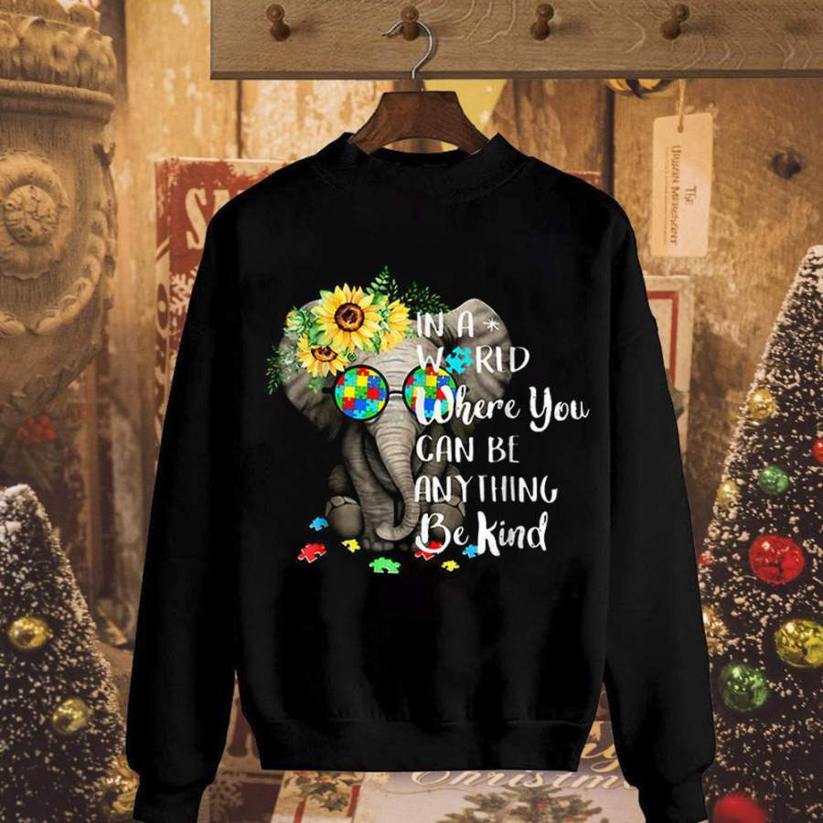 Autism elephant in a world where you can be anything be kind black sweatshirt for men and women S-5XL