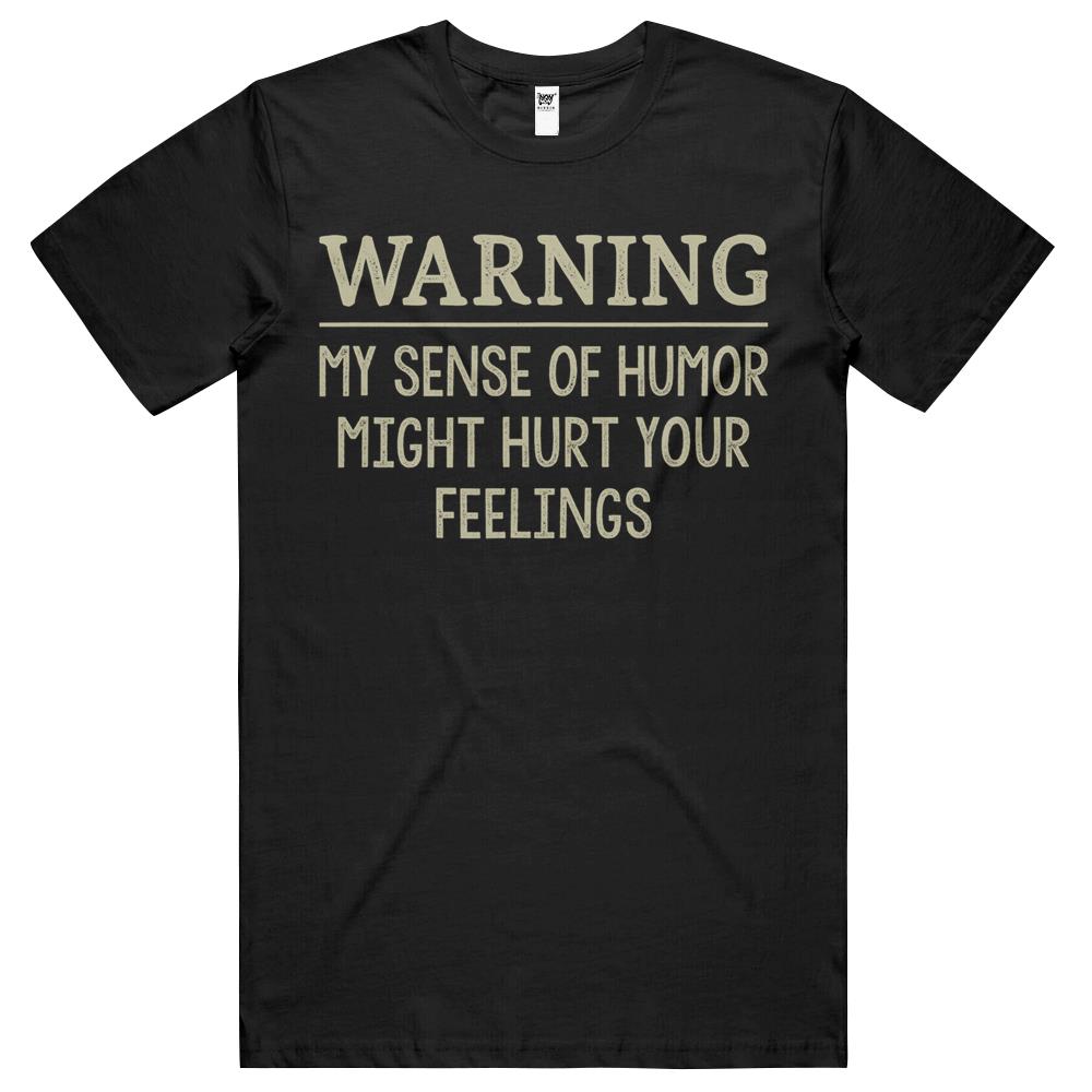 Warning My Sense Of Humor Might Hurt Your Feelings – Retro T Shirts