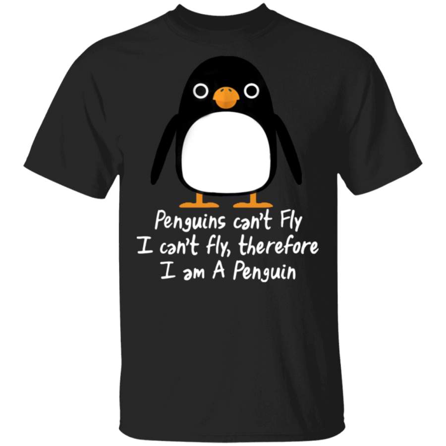 Penguin Shirt Penguins Can_t Fly I Can_t Fly Therefore I Am A Penguin Cute Funny Tee Shirt