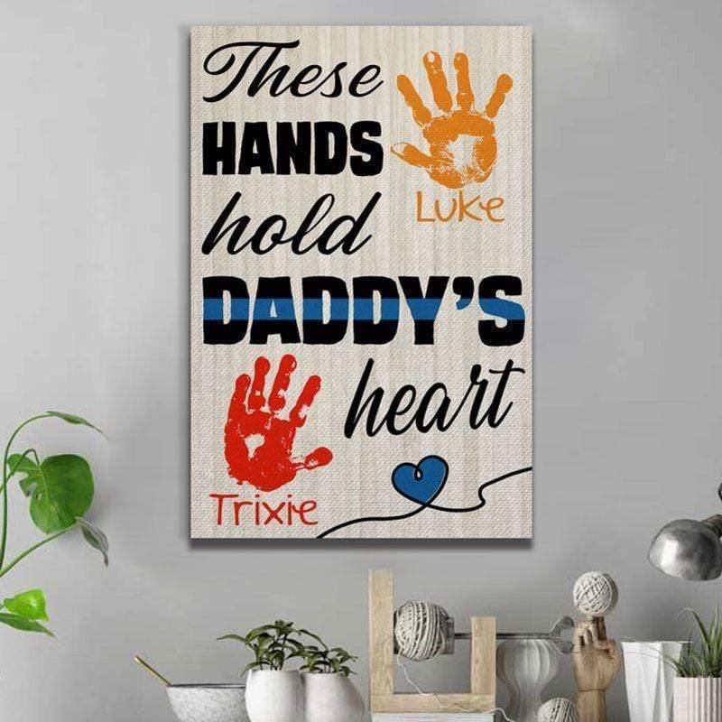 [Personalized Name] These Hands Hold Daddy Heart Police – Gift For Home Decor, Best Gift Idea – Canvas Print