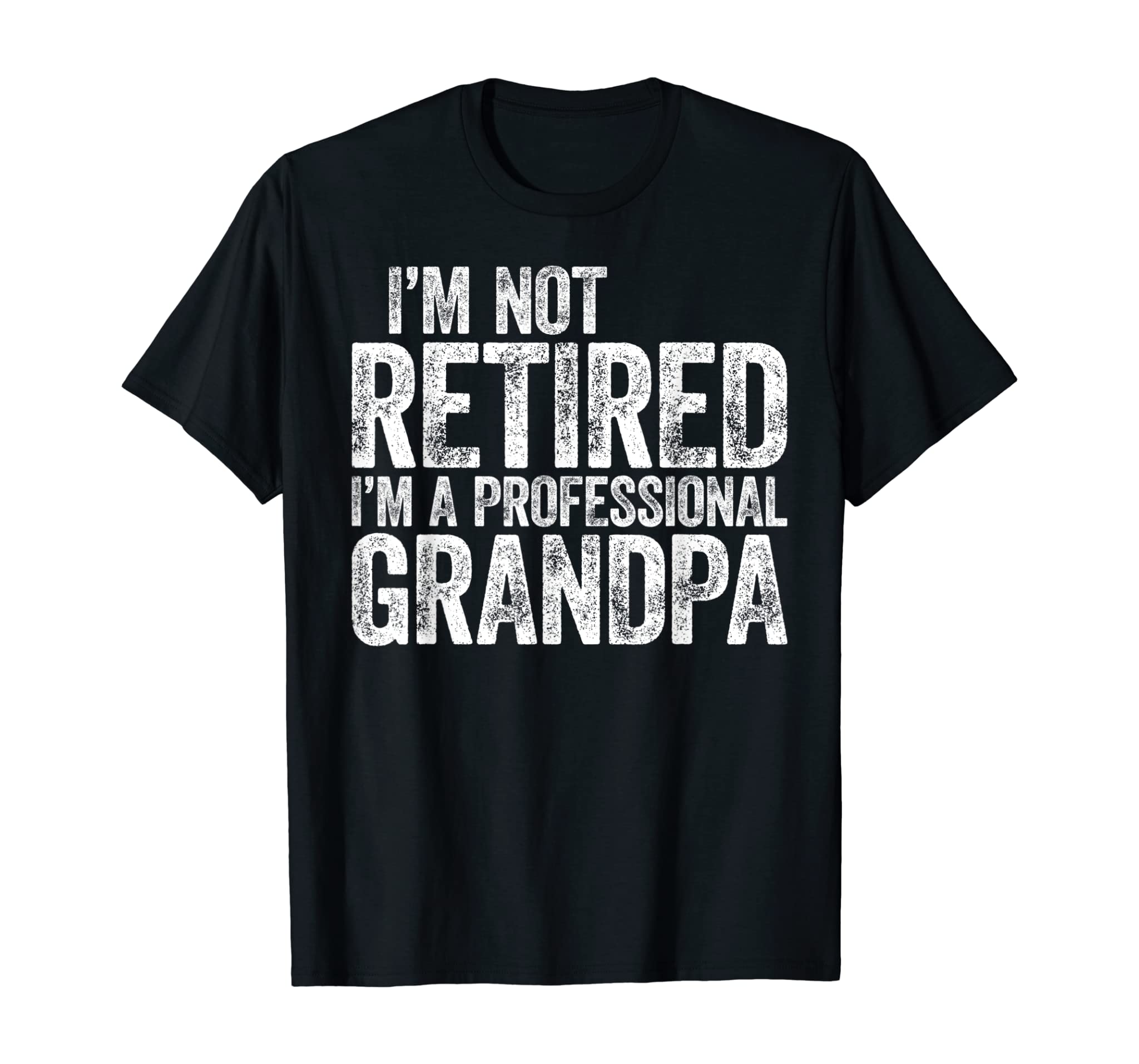 Mens I’m Not Retired I’m A Professional Grandpa T-Shirt T-Shirt