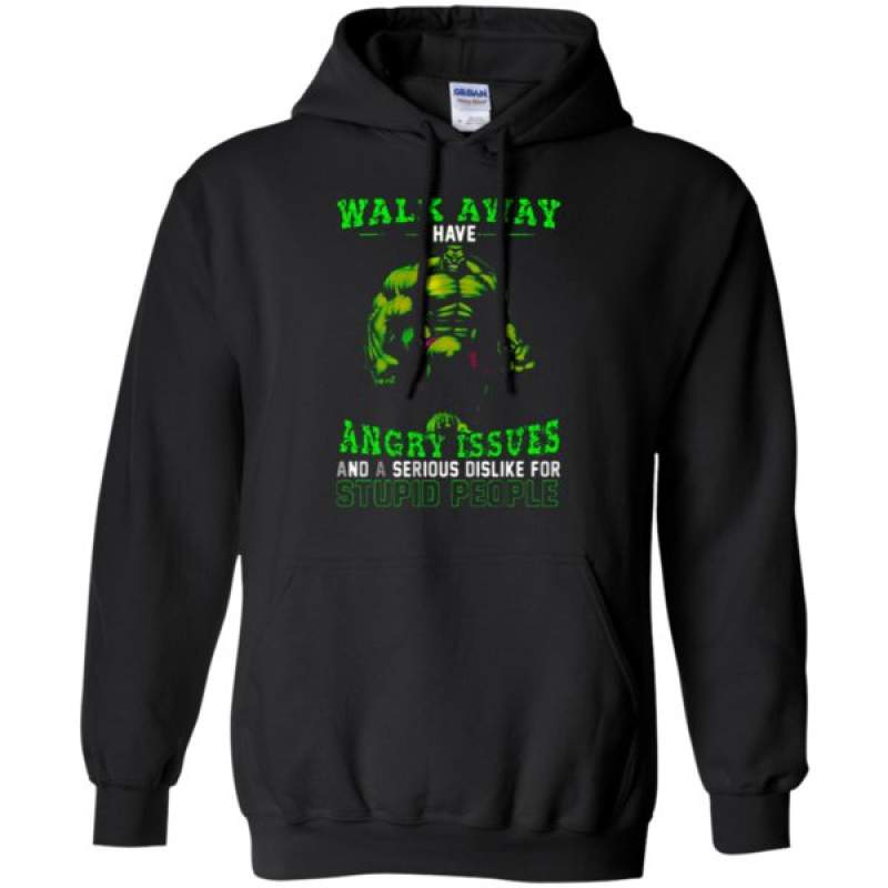 Walk Away I Have Angry Issues Hulk Hoodie