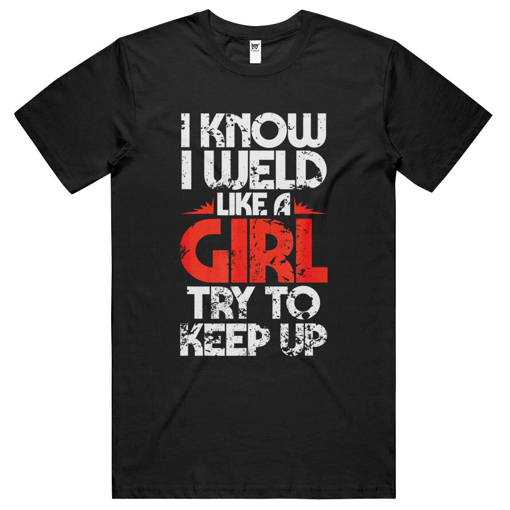 Funny Welding Fabricator Welder Worker Weld Like A Girl T Shirts