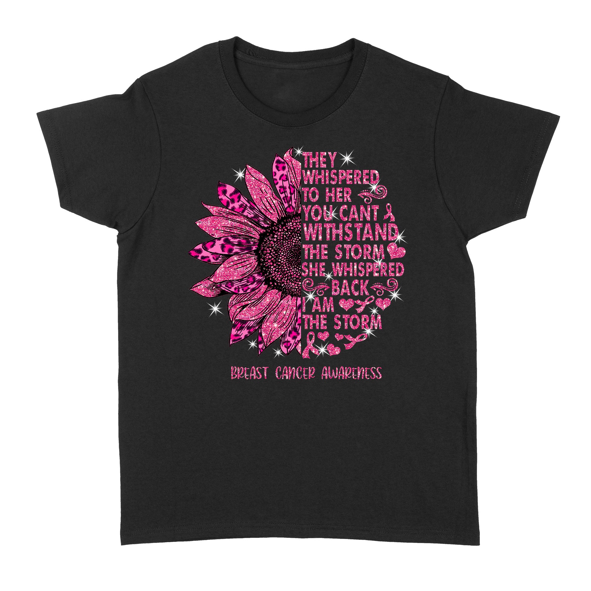 They Whispered To Her You Can’t Withstand The Storm She Whispered Back I Am The Storm Breast Cancer Awareness – Standard Women’s T-shirt